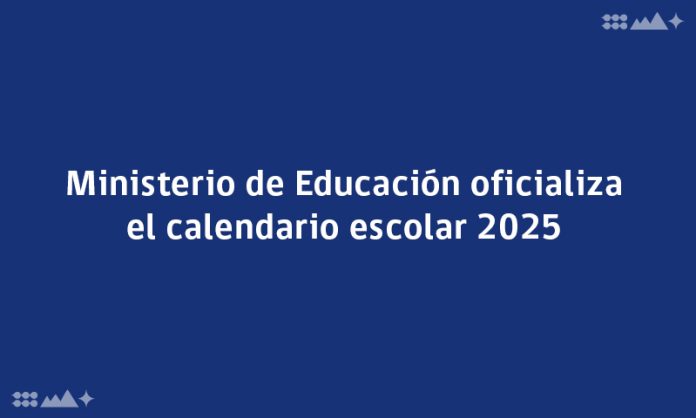 Ministerio de Educación oficializa el calendario escolar 2025 Ministerio de Educación oficializa el calendario escolar 2025