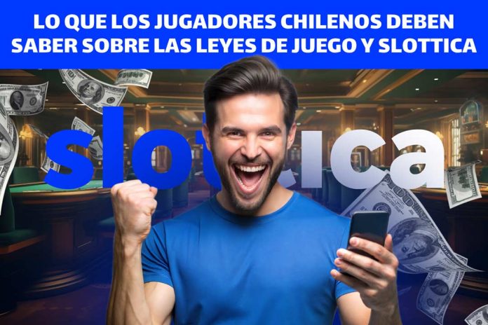 Slottica Casino y las leyes de juego en Chile Guía esencial para jugadores Lo que los jugadores chilenos deben saber sobre las leyes de juego y Slottica