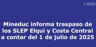 Mineduc informa traspaso de los SLEP Elqui y Costa Central a contar del 1 de julio de 2025 Mineduc informa traspaso de los SLEP Elqui y Costa Central a contar del 1 de julio de 2025