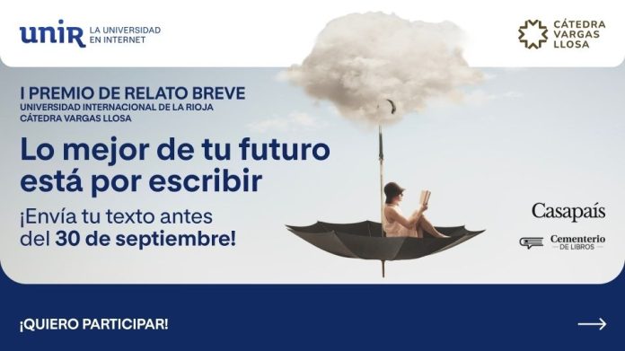 I concurso de Relato Breve_UNIR Cátedra Vargas LLosa UNIR y la Cátedra Vargas Llosa convocan el “I Certamen de Relato Breve” para impulsar la literatura creativa y los nuevos talentos literarios