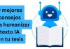 9 mejores consejos para humanizar texto IA en tu tesis 9 mejores consejos para humanizar texto IA en tu tesis