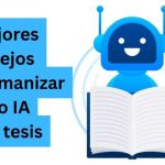 9 mejores consejos para humanizar texto IA en tu tesis 9 mejores consejos para humanizar texto IA en tu tesis